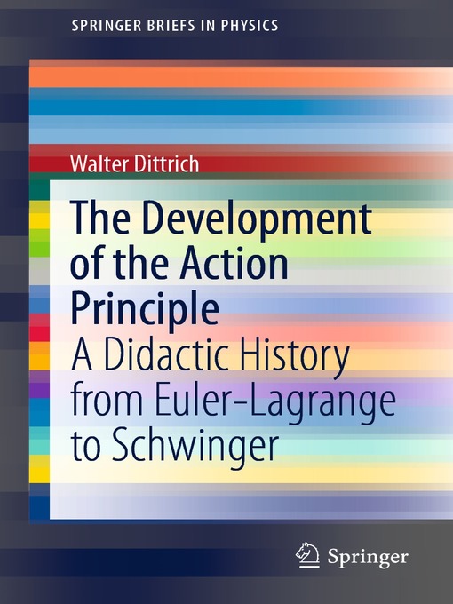 Title details for The Development of the Action Principle by Walter Dittrich - Available
